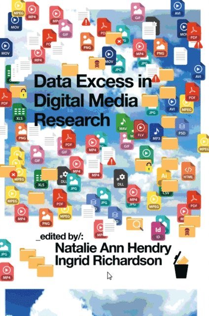 Ingrid Richardson, Natalie Ann Hendry - Data Excess in Digital Media Research, E-bok