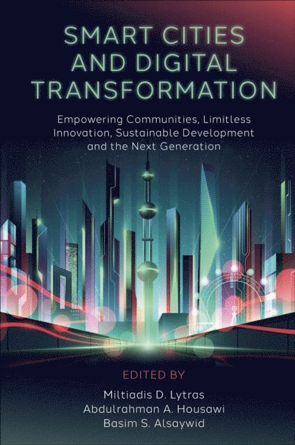 Basim S. Alsaywid, Abdulrahman A. Housawi, Miltiades D. Lytras - Smart Cities and Digital Transformation, E-bok