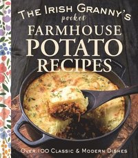 The Irish Granny's Pocket Farmhouse Potato Recipes