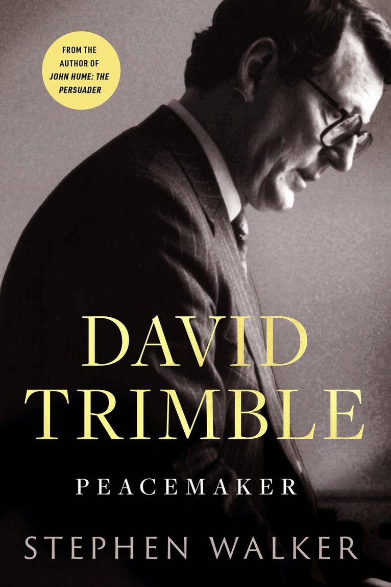 Stephen Walker - David Trimble: Peacemaker, Inbunden