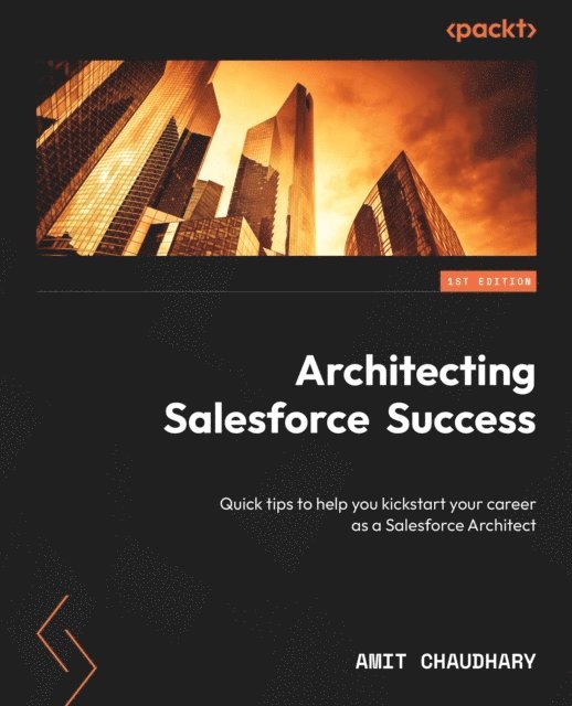 Amit Chaudhary - Architecting Salesforce Success, E-bok