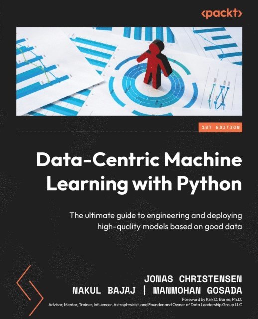 Manmohan Gosada, Nakul Bajaj, Jonas Christensen - Data-Centric Machine Learning with Python, E-bok