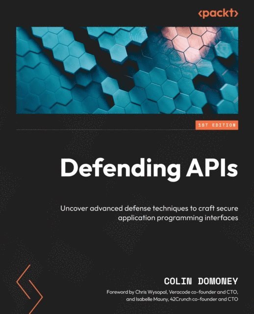 Isabelle Mauny, Chris Wysopal, Colin Domoney - Defending APIs, E-bok