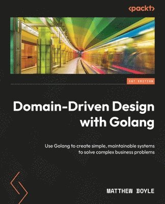 Matthew Boyle - Domain-Driven Design with Golang, Häftad. Tillgänglighet: Lägg i varukorg