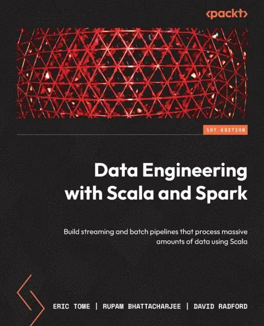 David Radford, Rupam Bhattacharjee, Eric Tome - Data Engineering with Scala and Spark, E-bok. Tillgänglighet: Lägg i varukorg