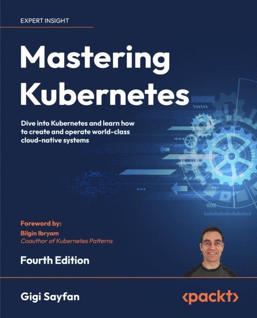 Gigi Sayfan - Mastering Kubernetes, E-bok. Tillgänglighet: Lägg i varukorg