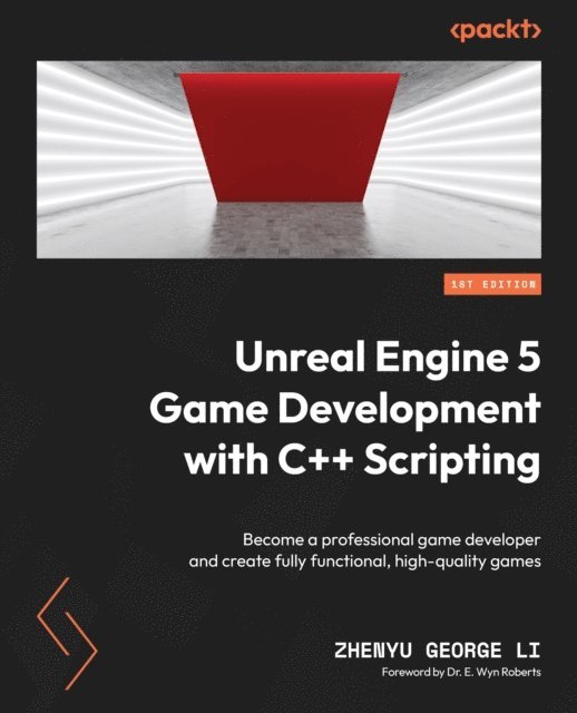 Zhenyu George Li - Unreal Engine 5 Game Development with C++ Scripting, E-bok
