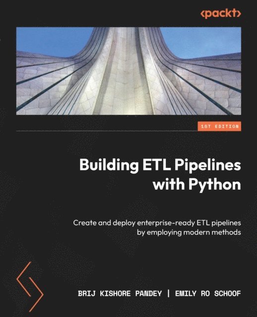 Emily Ro Schoof, Brij Kishore Pandey - Building ETL Pipelines with Python, E-bok