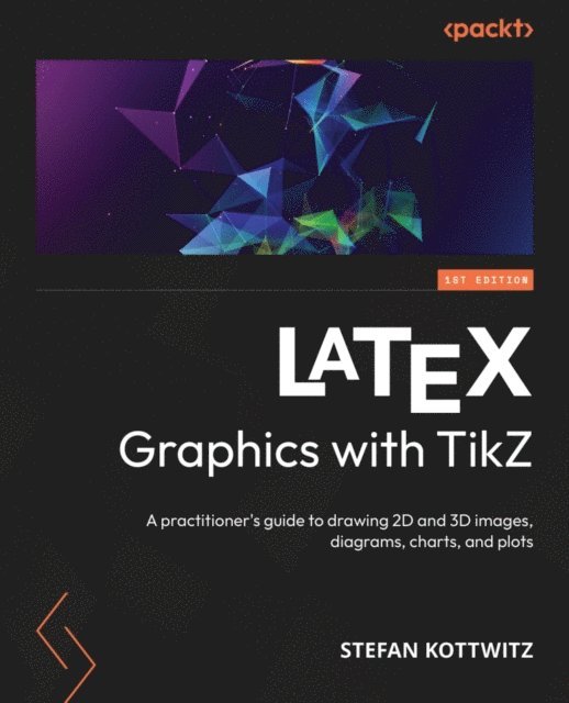 Stefan Kottwitz - LaTeX Graphics with TikZ, E-bok