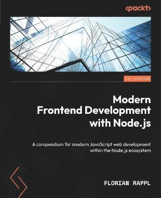 Florian Rappl - Modern Frontend Development with Node.js, Häftad