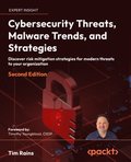 Cybersecurity Threats, Malware Trends, and Strategies