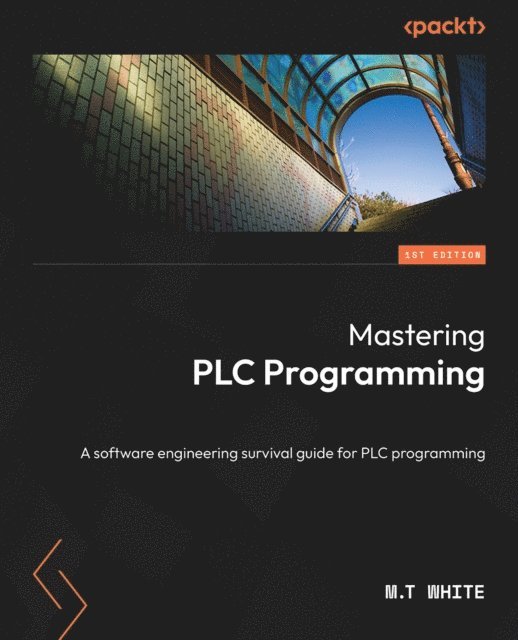 M. T. White - Mastering PLC Programming, E-bok