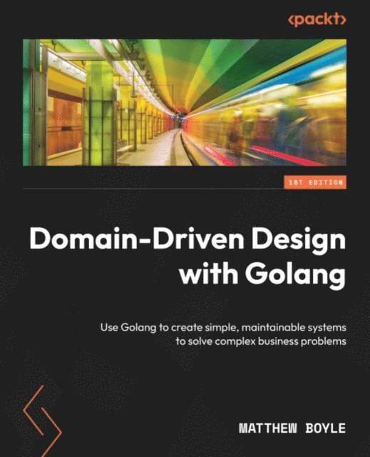 Matthew Boyle - Domain-Driven Design with Golang, E-bok. Tillgänglighet: Lägg i varukorg