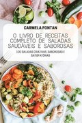 O Livro de Receitas Completo de Saladas Saudaveis E Saborosas