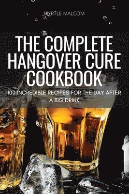 Complete Hangover Cure Cookbook