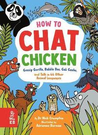 How to Chat Chicken, Gossip Gorilla, Babble Bee, Gab Gecko and Talk in 66 Other Animal Languages