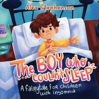 Alex Stephenson - Boy Who Couldn't Sleep: A Fairytale for Children with Insomnia, Häftad. Tillgänglighet: Tillfälligt slut