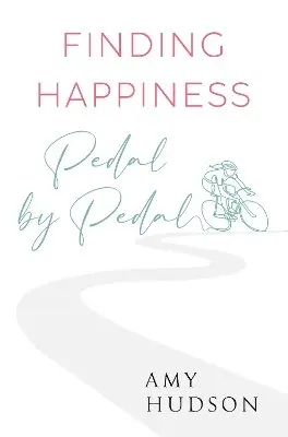 Amy Hudson - Finding happiness Pedal by Pedal, Häftad. Tillgänglighet: Lägg i varukorg