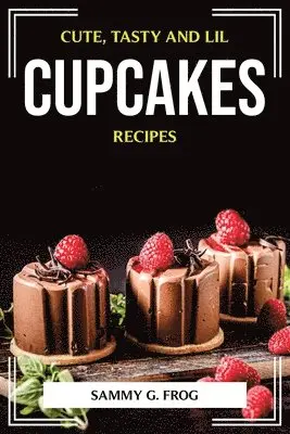Cute, Tasty and Lil Cupcakes Recipes