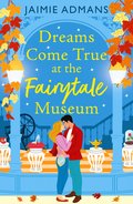 Dreams Come True at the Fairytale Museum