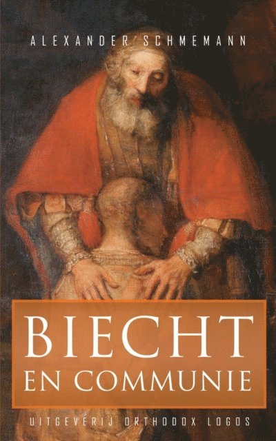 Alexander Schmemann - Biecht en communie, E-bok