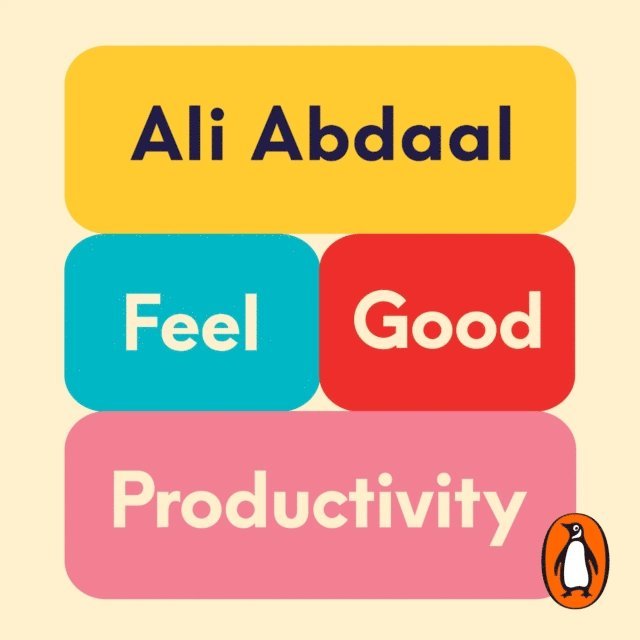 Ali Abdaal - Feel-Good Productivity, Ljudbok
