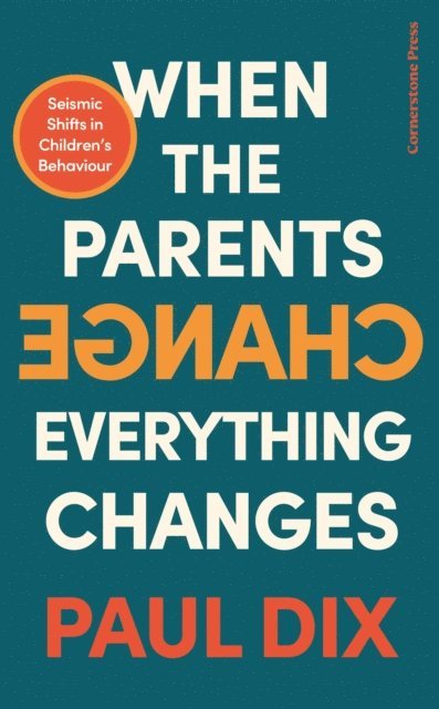Paul Dix - When the Parents Change, Everything Changes, E-bok