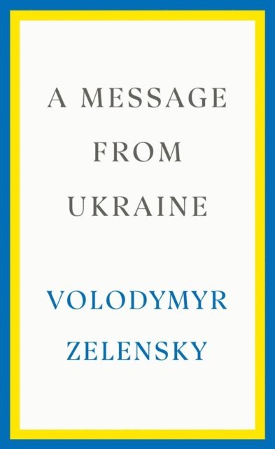 Volodymyr Zelensky - Message from Ukraine, E-bok