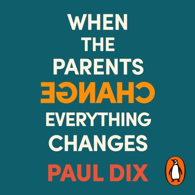 Paul Dix - When the Parents Change, Everything Changes, Ljudbok