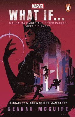 Seanan McGuire - What If… Wanda Maximoff and Peter Parker Were Siblings?, Häftad