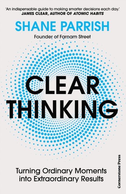 Shane Parrish - Clear Thinking, E-bok