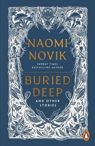 Naomi Novik - Buried Deep and Other Stories, Häftad