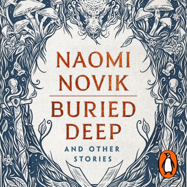 Naomi Novik - Buried Deep and Other Stories, Ljudbok