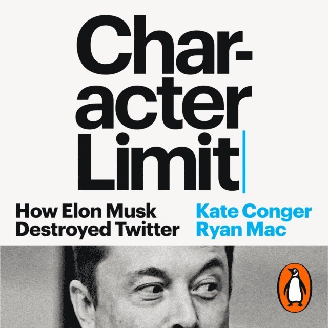 Ryan Mac, Kate Conger - Character Limit, Ljudbok