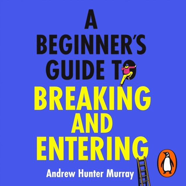 Andrew Hunter Murray - Beginner's Guide to Breaking and Entering, Ljudbok