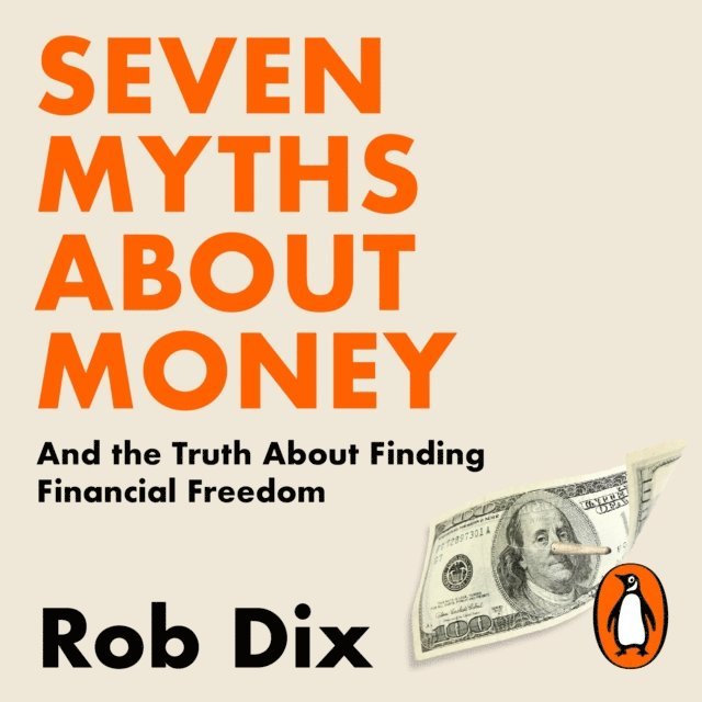 Rob Dix - Seven Myths About Money, Ljudbok