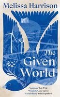 Melissa Harrison - Given World, Häftad