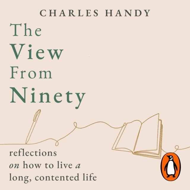Charles Handy - View from Ninety, Ljudbok