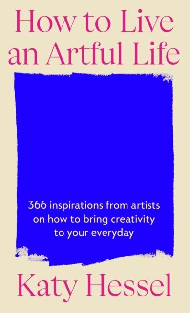 Katy Hessel - How To Live An Artful Life, E-bok