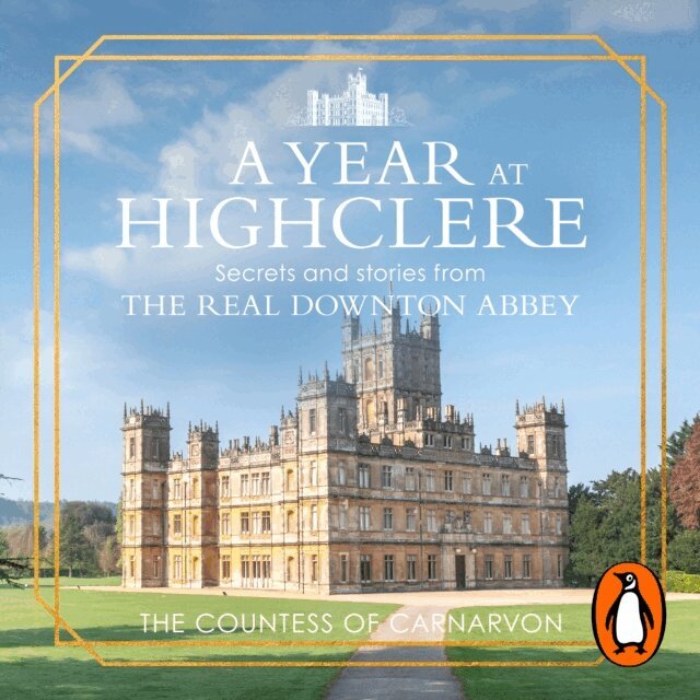 The Countess of Carnarvon - Year At Highclere, Ljudbok