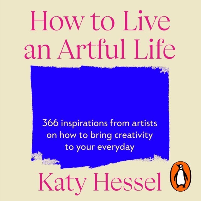 Katy Hessel - How To Live An Artful Life, Ljudbok