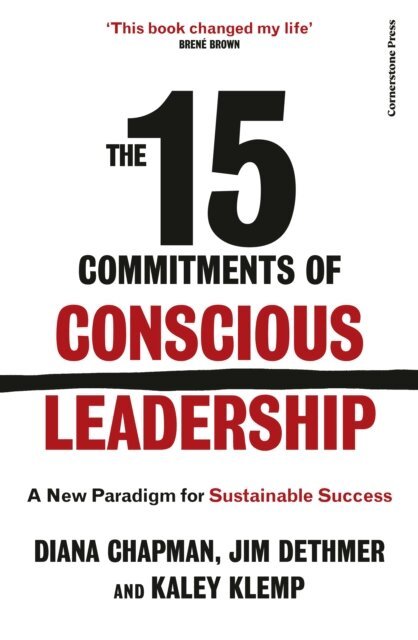 Diana Chapman, Jim Dethmer, Kaley Klemp - 15 Commitments of Conscious Leadership, E-bok
