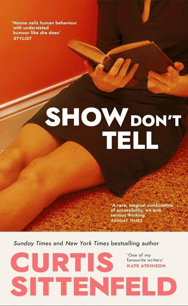 Curtis Sittenfeld - Show Don't Tell, Häftad