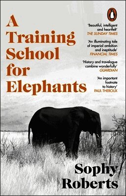 Sophy Roberts - Training School for Elephants, Häftad