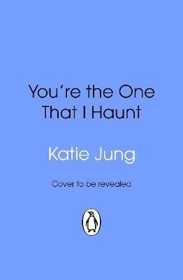 Katie Jung - You're The One That I Haunt, Häftad