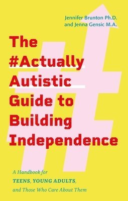 Jennifer Brunton, Jenna Gensic - #ActuallyAutistic Guide to Building Independence, Häftad. Tillgänglighet: Lägg i varukorg