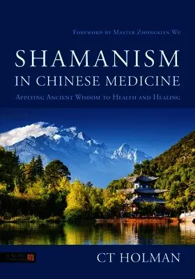 CT Holman - Shamanism in Chinese Medicine, Häftad. Tillgänglighet: Lägg i varukorg