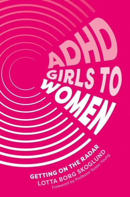 Lotta Borg Skoglund - ADHD Girls to Women, E-bok