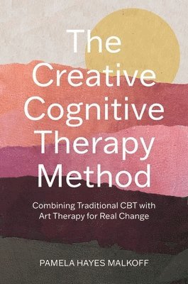Pamela Hayes Malkoff - Creative Cognitive Therapy Method, Häftad