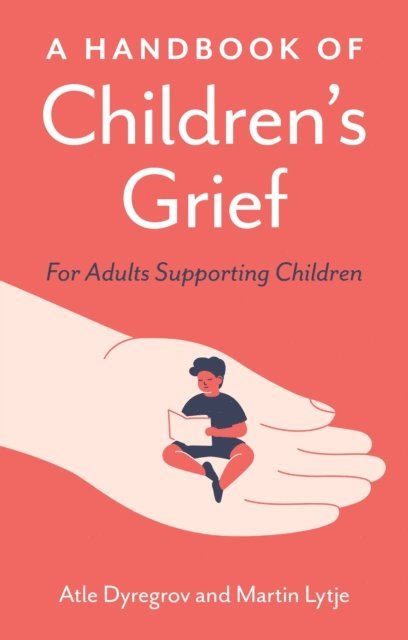 Atle Dyregrov, Martin Lytje - Handbook of Children's Grief, E-bok